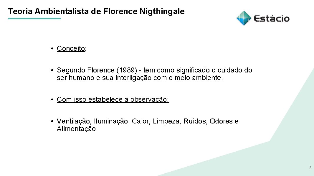 Teoria Ambientalista de Florence Nigthingale • Conceito: Conceito • Segundo Florence (1989) - tem