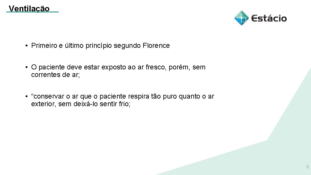 Ventilação • Primeiro e último princípio segundo Florence • O paciente deve estar exposto