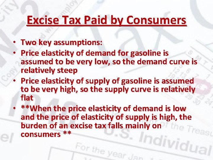 Excise Tax Paid by Consumers • Two key assumptions: • Price elasticity of demand