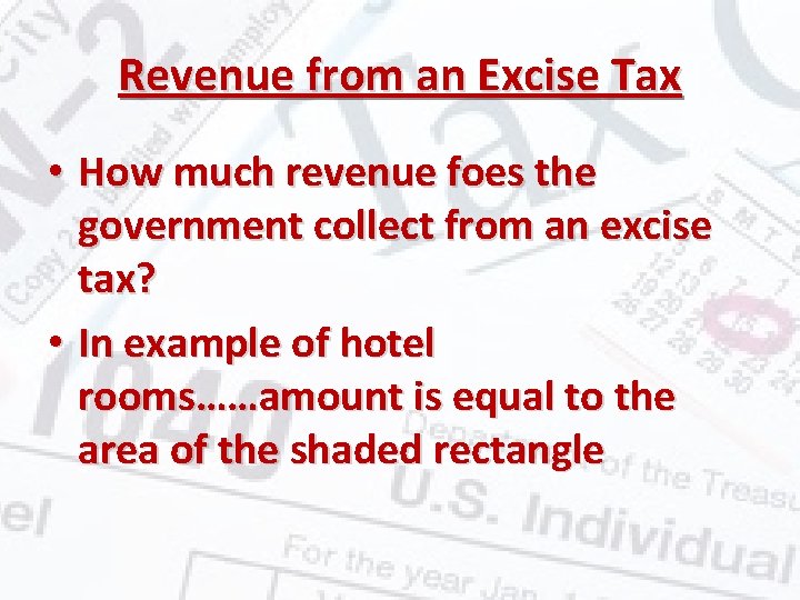 Revenue from an Excise Tax • How much revenue foes the government collect from