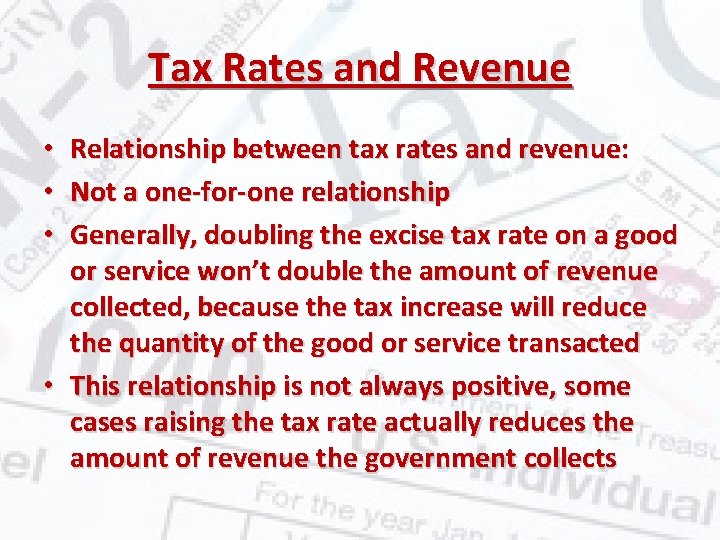 Tax Rates and Revenue • Relationship between tax rates and revenue: • Not a