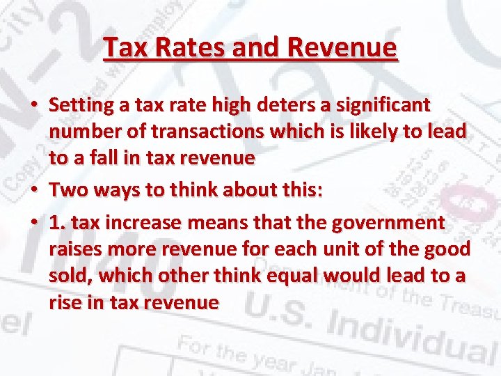 Tax Rates and Revenue • Setting a tax rate high deters a significant number