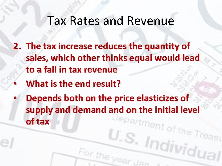 Tax Rates and Revenue 2. The tax increase reduces the quantity of sales, which