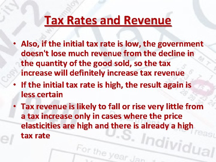 Tax Rates and Revenue • Also, if the initial tax rate is low, the