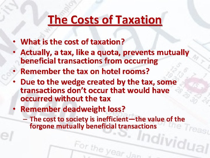 The Costs of Taxation • What is the cost of taxation? • Actually, a