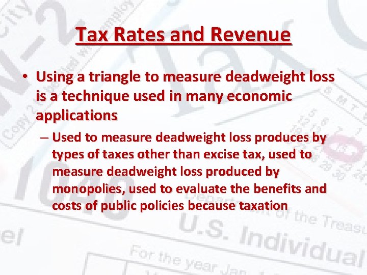 Tax Rates and Revenue • Using a triangle to measure deadweight loss is a