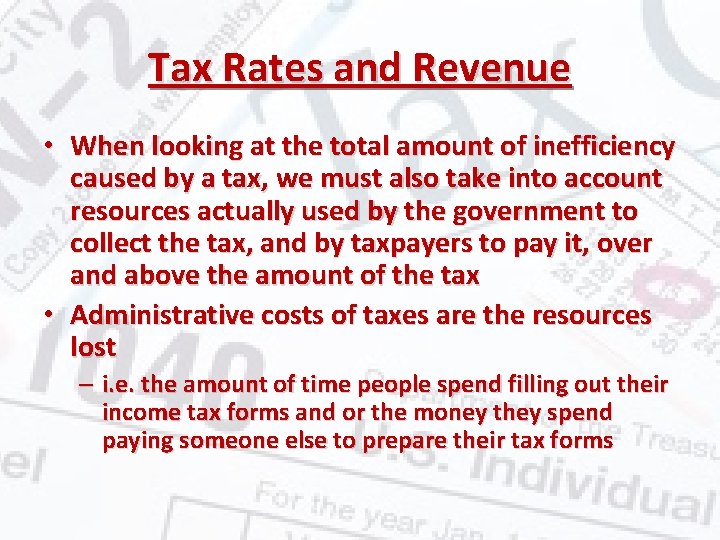 Tax Rates and Revenue • When looking at the total amount of inefficiency caused
