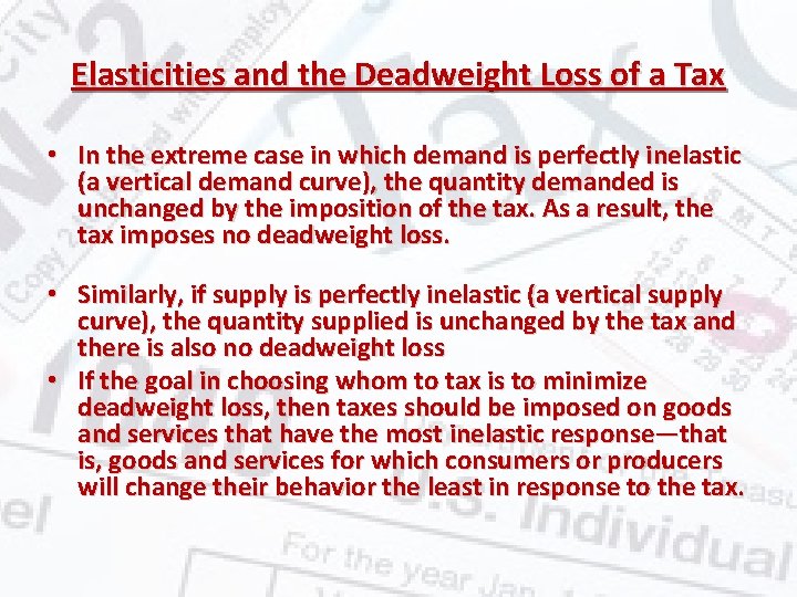 Elasticities and the Deadweight Loss of a Tax • In the extreme case in