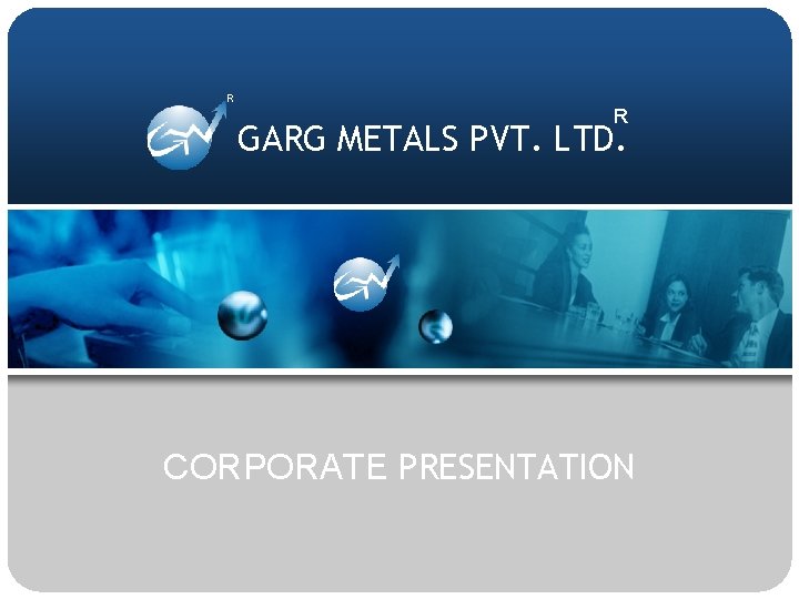 R R GARG METALS PVT. LTD. CORPORATE PRESENTATION 