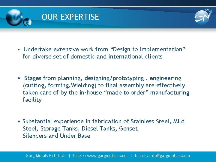 T. M. OUR EXPERTISE • Undertake extensive work from “Design to Implementation” for diverse