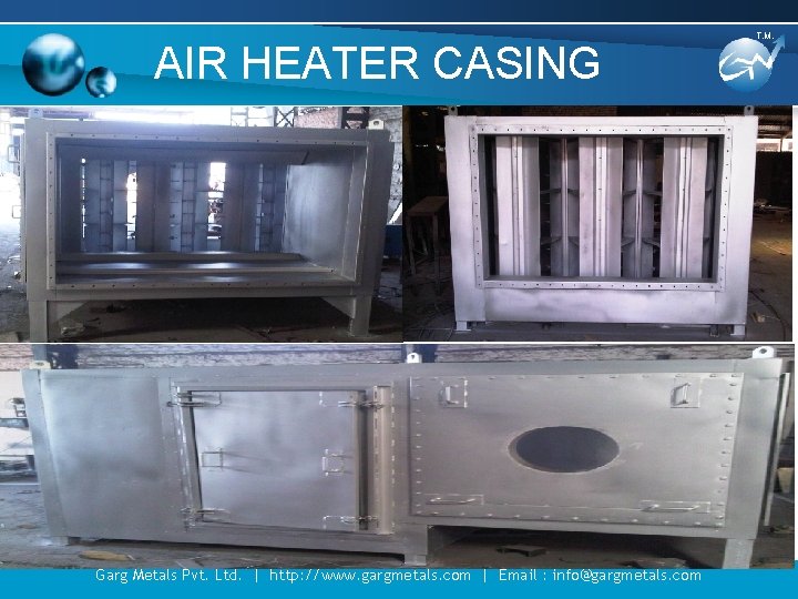 AIR HEATER CASING Garg Metals Pvt. Ltd. | http: //www. gargmetals. com | Email AIR HEATER CASING Garg Metals Pvt. Ltd. | http: //www. gargmetals. com | Email