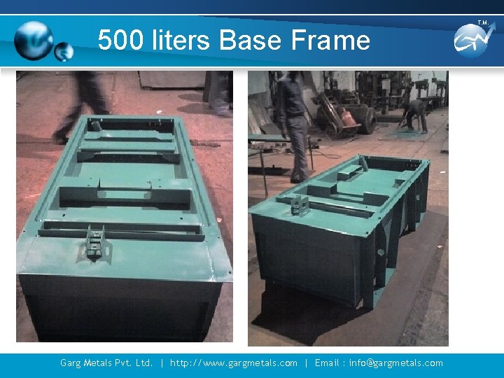 500 liters Base Frame Garg Metals Pvt. Ltd. | http: //www. gargmetals. com | 500 liters Base Frame Garg Metals Pvt. Ltd. | http: //www. gargmetals. com |