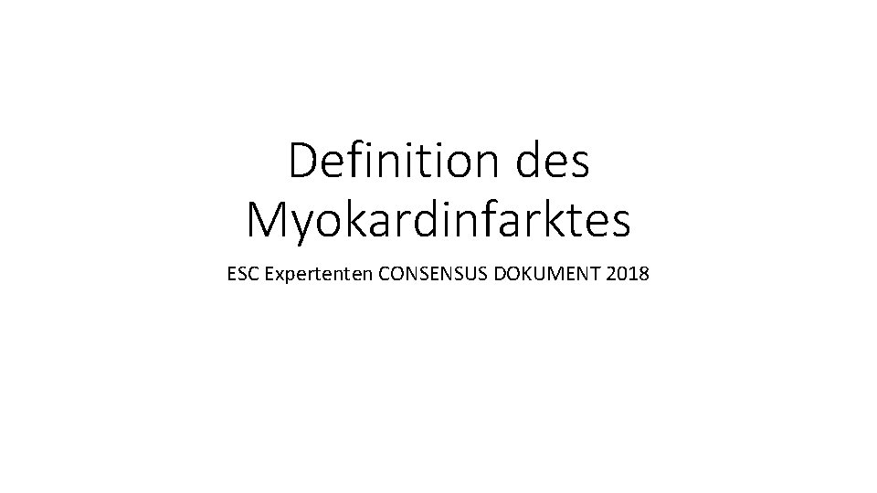 Definition des Myokardinfarktes ESC Expertenten CONSENSUS DOKUMENT 2018 