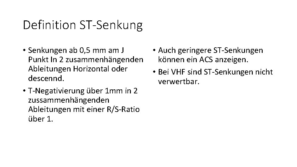 Definition ST-Senkung • Senkungen ab 0, 5 mm am J Punkt In 2 zusammenhängenden