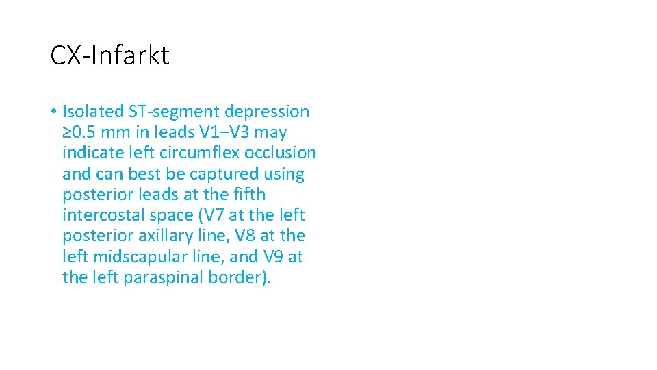 CX-Infarkt • Isolated ST-segment depression ≥ 0. 5 mm in leads V 1–V 3