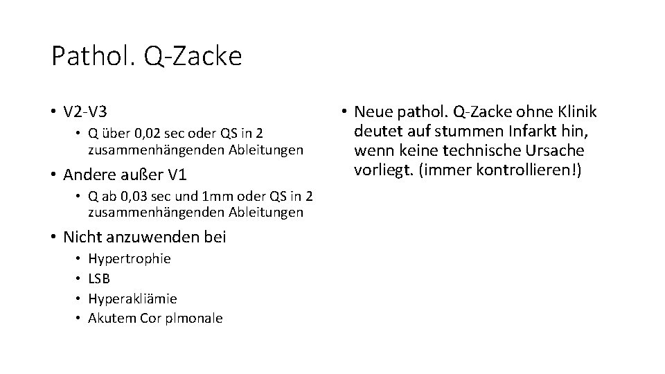 Pathol. Q-Zacke • V 2 -V 3 • Q über 0, 02 sec oder
