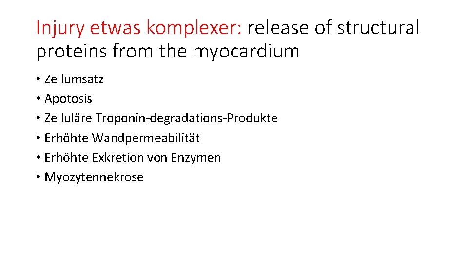 Injury etwas komplexer: release of structural proteins from the myocardium • Zellumsatz • Apotosis