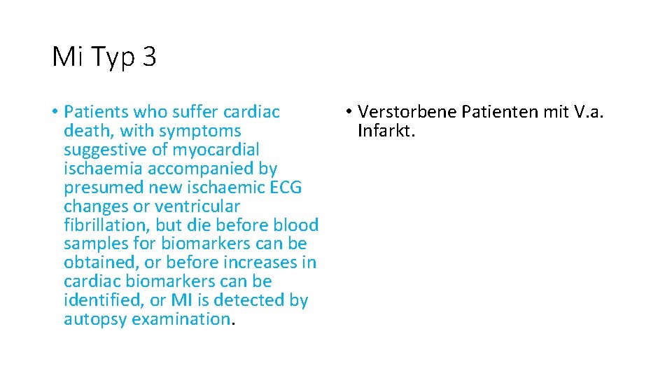 Mi Typ 3 • Patients who suffer cardiac death, with symptoms suggestive of myocardial