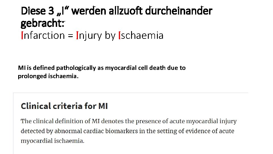 Diese 3 „I“ werden allzuoft durcheinander gebracht: Infarction = Injury by Ischaemia MI is