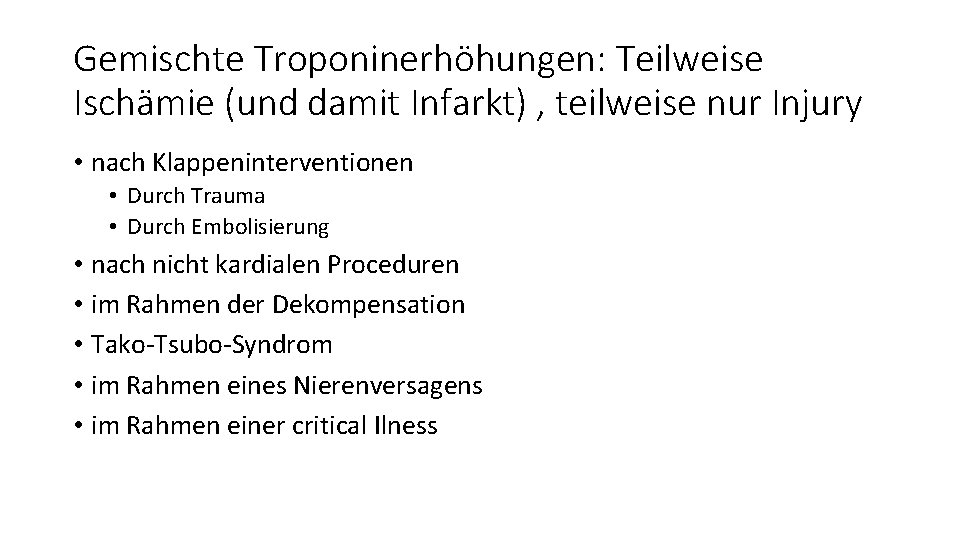 Gemischte Troponinerhöhungen: Teilweise Ischämie (und damit Infarkt) , teilweise nur Injury • nach Klappeninterventionen