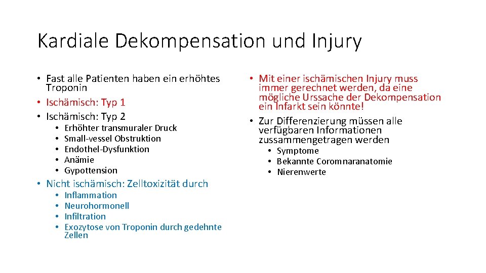 Kardiale Dekompensation und Injury • Fast alle Patienten haben ein erhöhtes Troponin • Ischämisch: