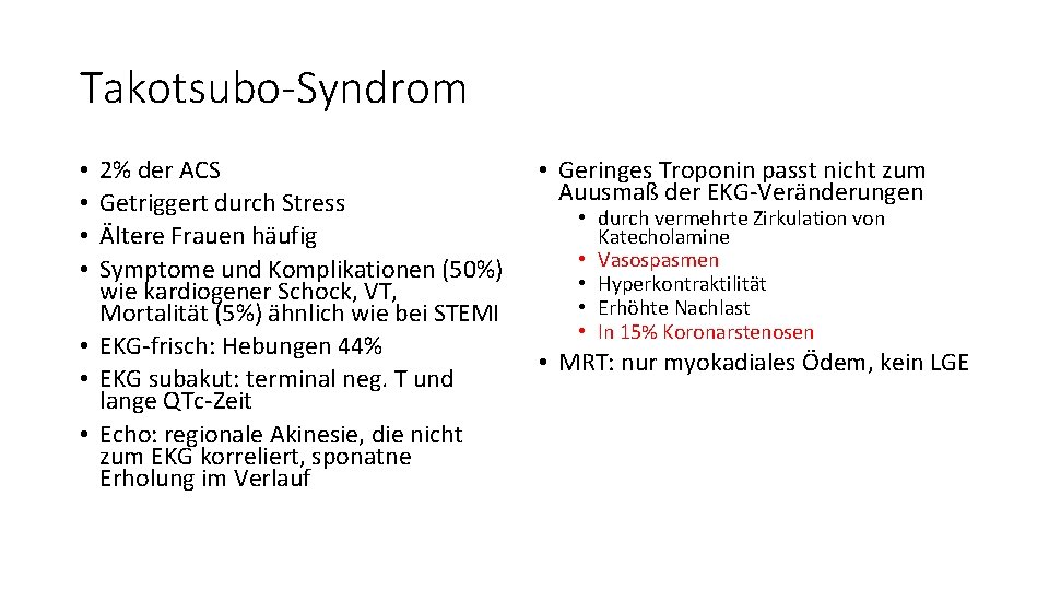 Takotsubo-Syndrom 2% der ACS Getriggert durch Stress Ältere Frauen häufig Symptome und Komplikationen (50%)