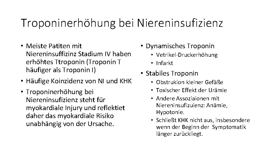 Troponinerhöhung bei Niereninsufizienz • Meiste Patiten mit Niereninsuffizinz Stadium IV haben erhöhtes Ttroponin (Troponin