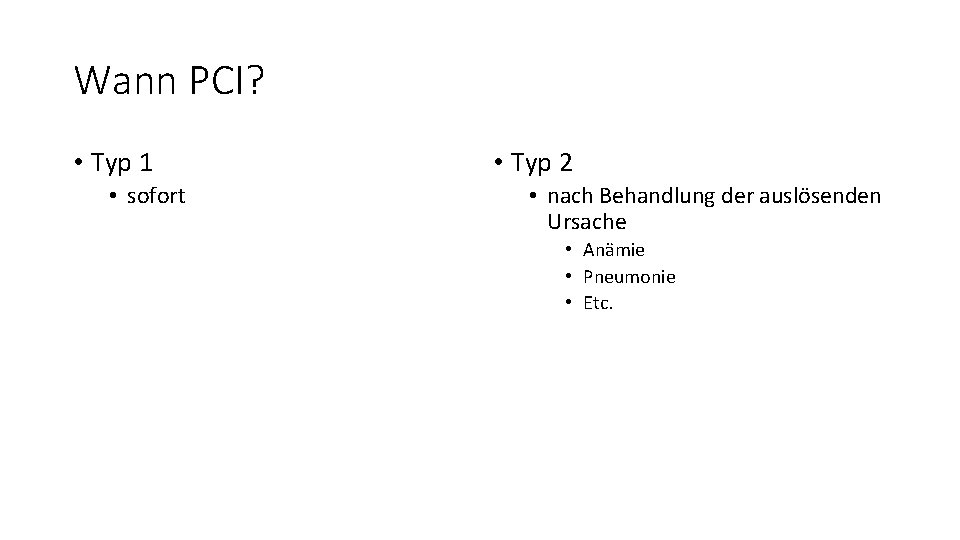 Wann PCI? • Typ 1 • sofort • Typ 2 • nach Behandlung der