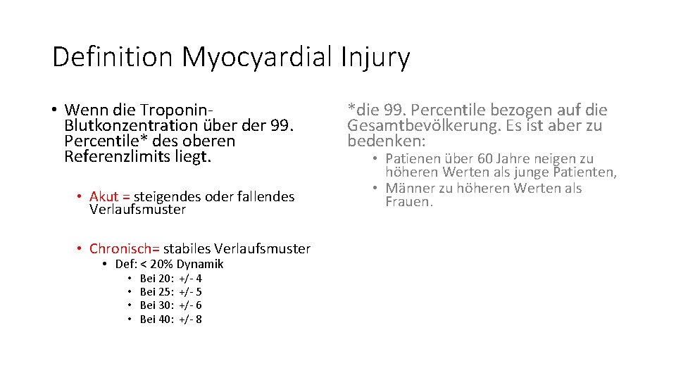 Definition Myocyardial Injury • Wenn die Troponin. Blutkonzentration über der 99. Percentile* des oberen