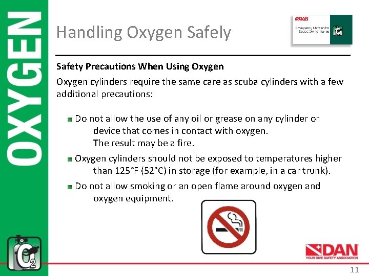 Handling Oxygen Safely Safety Precautions When Using Oxygen cylinders require the same care as