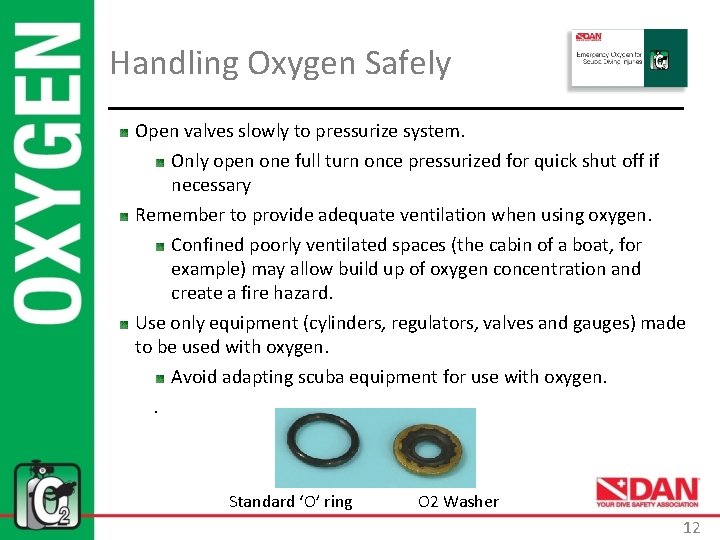 Handling Oxygen Safely Open valves slowly to pressurize system. Only open one full turn
