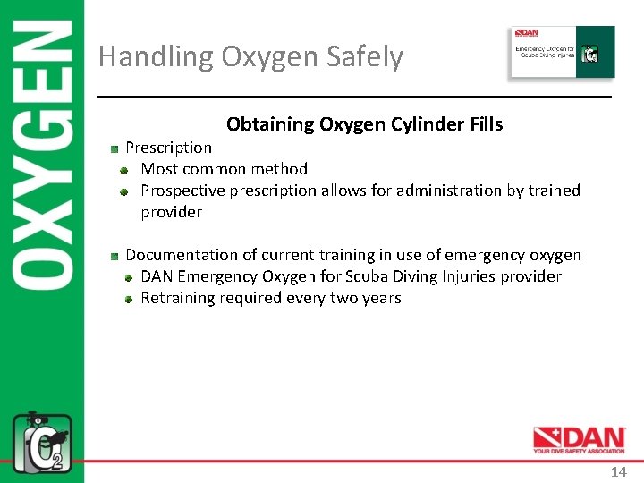 Handling Oxygen Safely Obtaining Oxygen Cylinder Fills Prescription Most common method Prospective prescription allows