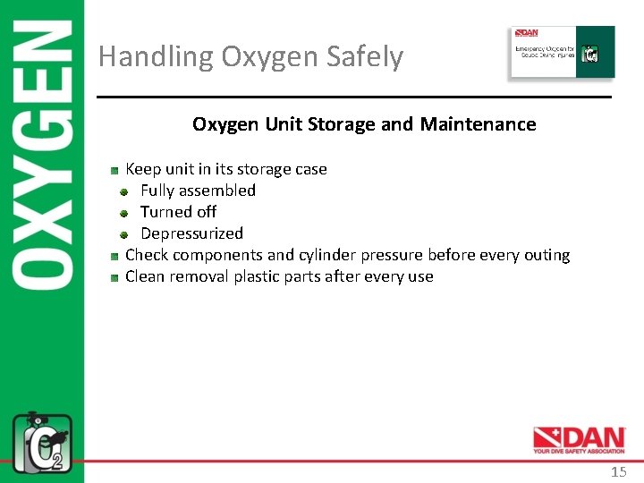 Handling Oxygen Safely Oxygen Unit Storage and Maintenance Keep unit in its storage case