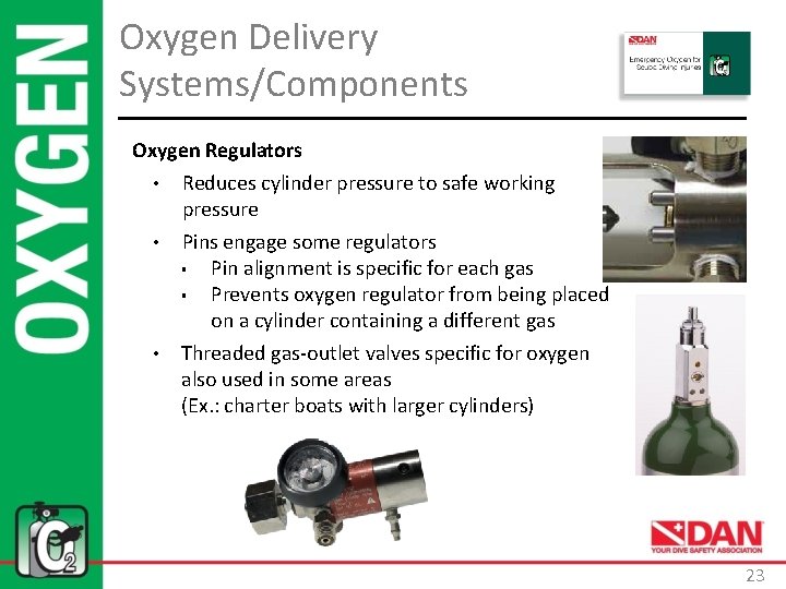 Oxygen Delivery Systems/Components Oxygen Regulators • • • Reduces cylinder pressure to safe working