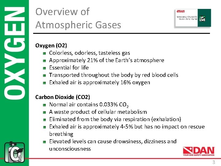 Overview of Atmospheric Gases Oxygen (O 2) Colorless, odorless, tasteless gas Approximately 21% of