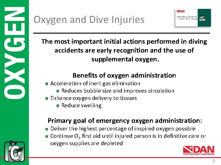 Oxygen and Dive Injuries The most important initial actions performed in diving accidents are