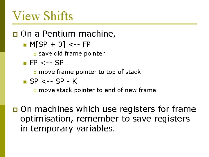 View Shifts p On a Pentium machine, n M[SP + 0] <-- FP p