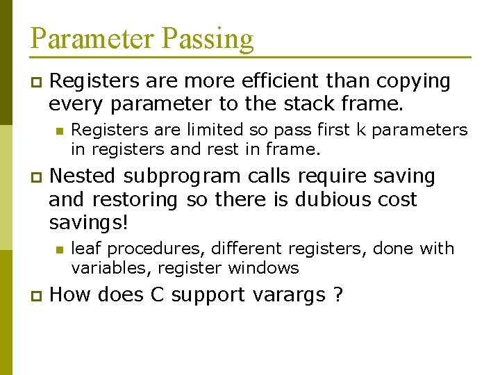 Parameter Passing p Registers are more efficient than copying every parameter to the stack