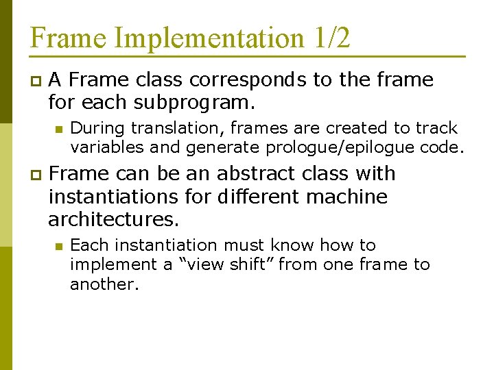 Frame Implementation 1/2 p A Frame class corresponds to the frame for each subprogram.