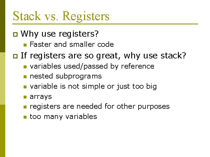 Stack vs. Registers p Why use registers? n p Faster and smaller code If