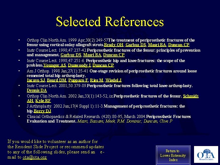 Selected References • • Orthop Clin North Am. 1999 Apr; 30(2): 249 -57 The