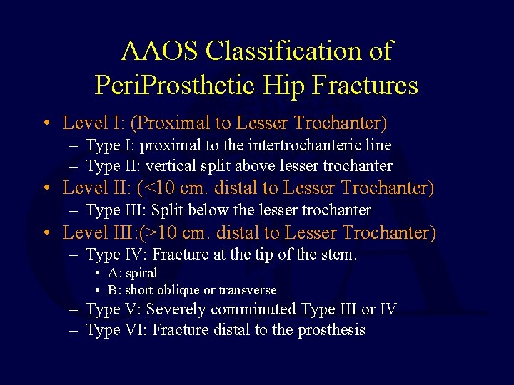 AAOS Classification of Peri. Prosthetic Hip Fractures • Level I: (Proximal to Lesser Trochanter)