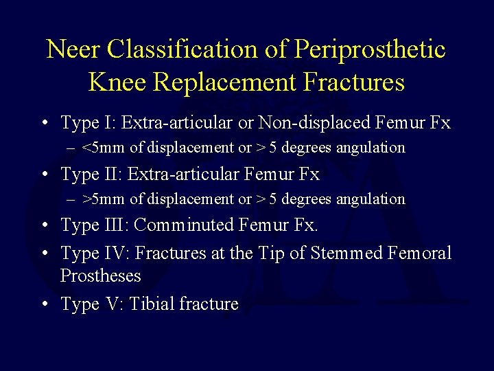 Neer Classification of Periprosthetic Knee Replacement Fractures • Type I: Extra-articular or Non-displaced Femur