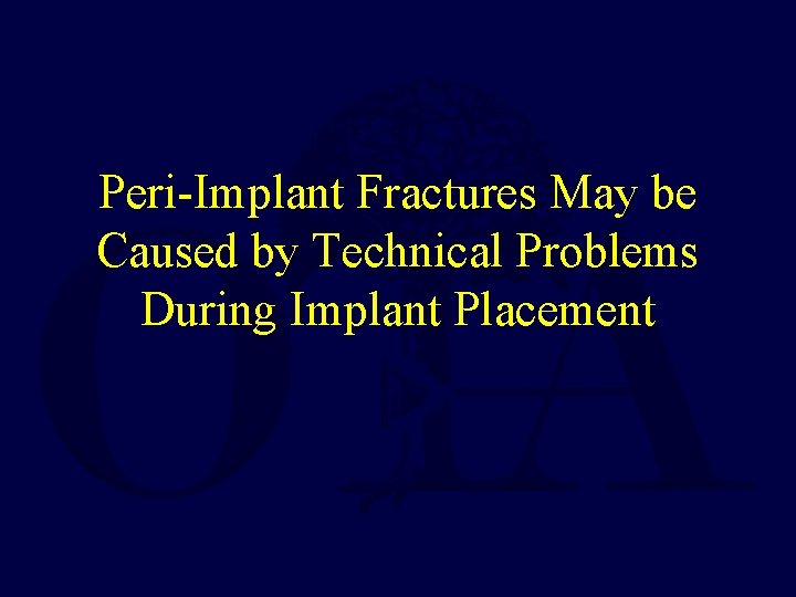 Peri-Implant Fractures May be Caused by Technical Problems During Implant Placement 