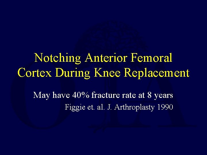 Notching Anterior Femoral Cortex During Knee Replacement May have 40% fracture rate at 8