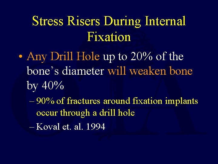 Stress Risers During Internal Fixation • Any Drill Hole up to 20% of the