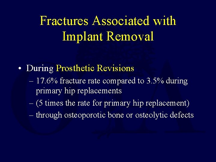 Fractures Associated with Implant Removal • During Prosthetic Revisions – 17. 6% fracture rate