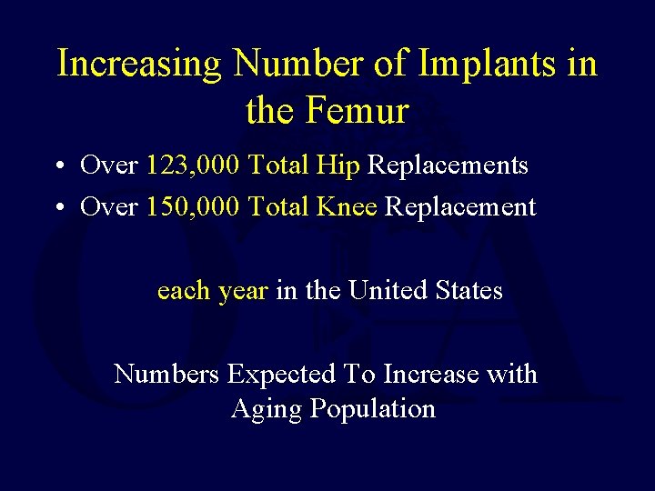 Increasing Number of Implants in the Femur • Over 123, 000 Total Hip Replacements