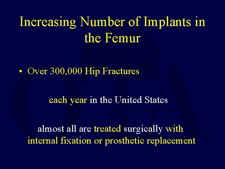 Increasing Number of Implants in the Femur • Over 300, 000 Hip Fractures each