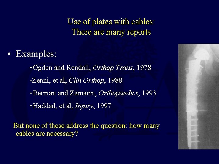 Use of plates with cables: There are many reports • Examples: -Ogden and Rendall,